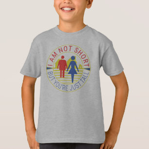 T-shirt Je ne suis pas petit mais tu es juste grand.