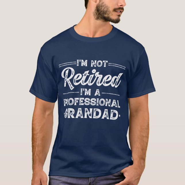 T-shirt Je Ne Suis Pas Retraité Je Suis Grand Professionne (Devant)