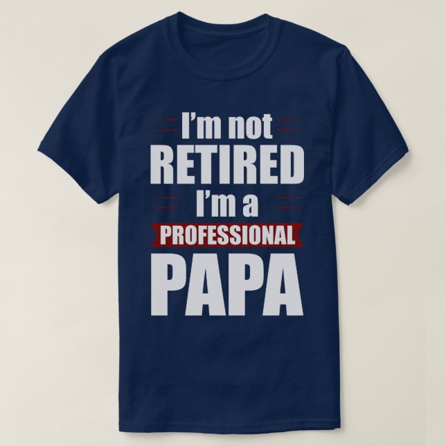 T-shirt Je ne suis pas retraité Je suis un professionnel P (Design devant)