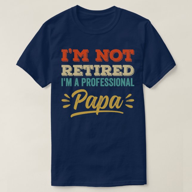 T-shirt Je Ne Suis Pas Retraité Je Suis Un Professionnel P (Design devant)