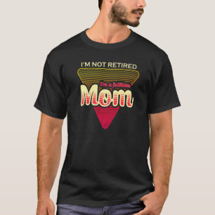 T-shirt Je Ne Suis Pas Retraité Je Suis Une Maman À Temps