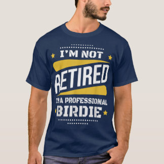 T-shirt Je Ne Suis Pas Retraité Professionnel Birdie Retra