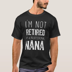 T-shirt Je ne suis pas retraité professionnel Nana retrait