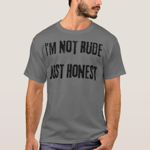 T-shirt Je Ne Suis Pas Rude Juste Honnête Drôle Snarky Sar