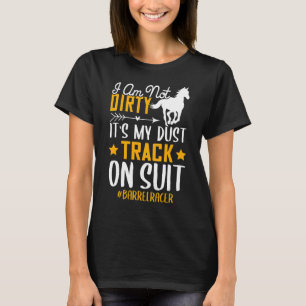 T-shirt Je ne suis pas sale Barrel Racer Horse Racing Grap