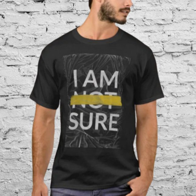 T-SHIRT JE NE SUIS PAS SÛR (Créateur téléchargé)