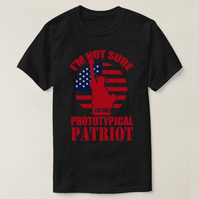 T-shirt Je Ne Suis Pas Sûre Que Je Sois Le Patriote Protot (Design devant)