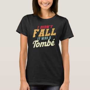 T-shirt Je ne suis pas tombé que c'était une citation de b