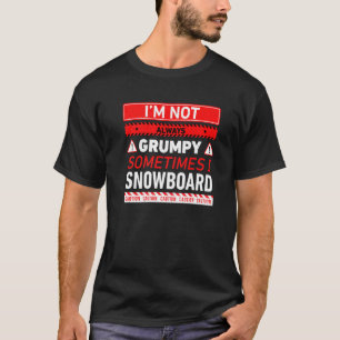 T-shirt Je ne suis pas toujours grincheux parfois je fais