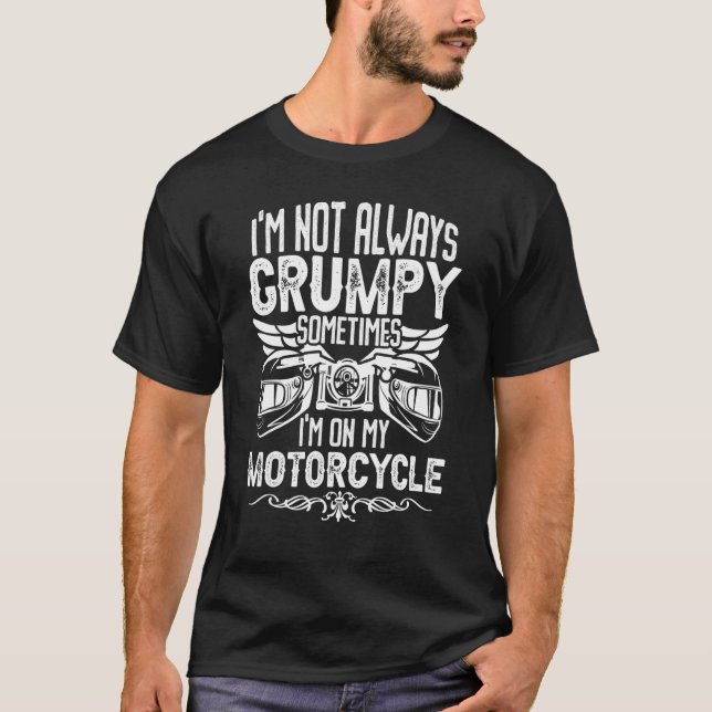T-shirt Je ne suis pas toujours Grumpy Motorcycle équitati (Devant)