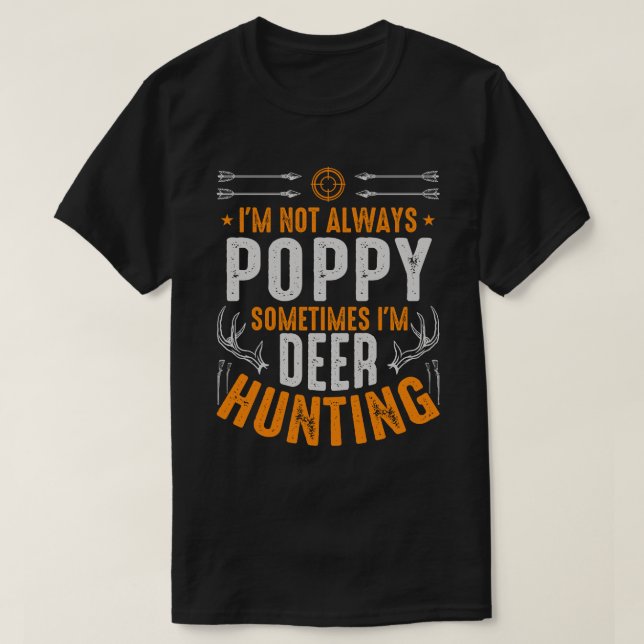 T-shirt Je ne suis pas toujours POPPY Parfois, je chasse l (Design devant)