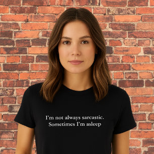 T-shirt Je ne suis pas toujours sarcastique.