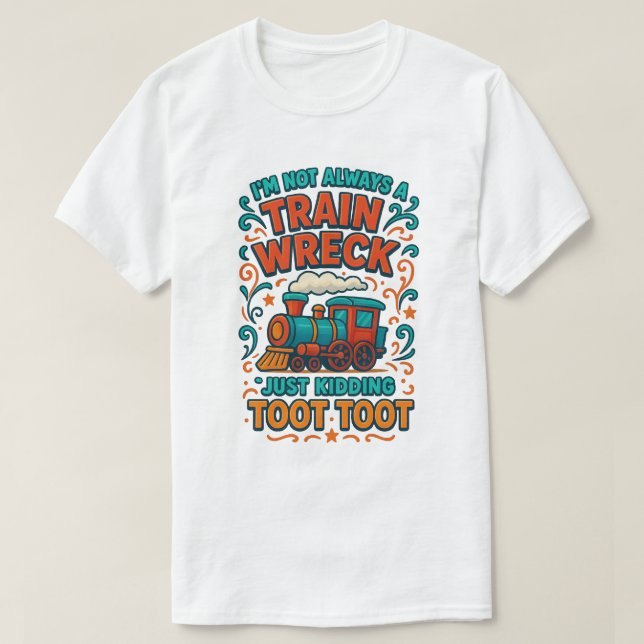 T-shirt Je ne suis pas toujours une épave de train, juste  (Design devant)