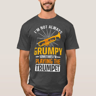 T-shirt Je Ne Suis Pas Toujours Une Trompette Grave