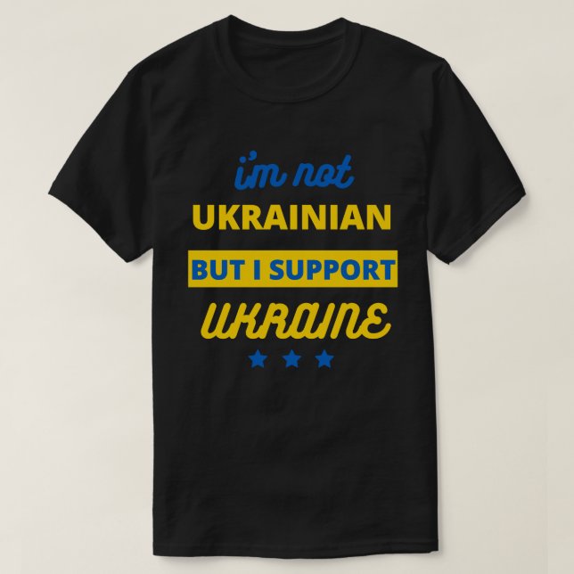 T-shirt Je ne suis pas Ukrainien mais je soutiens l'Ukrain (Design devant)
