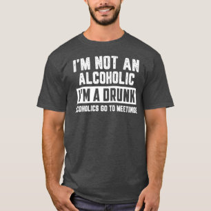 T-shirt Je Ne Suis Pas Un Alcoolique Je Suis Un Drôle Irs