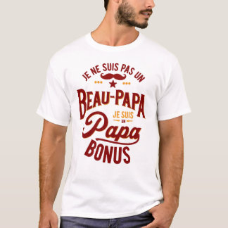 T-shirt Je ne suis pas un BEAU-PAPA je suis un PAPA BONUS