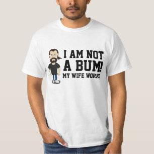 T-shirt Je ne suis pas un clochard que ma femme travaille
