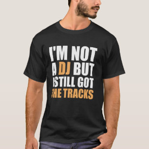 T-shirt Je ne suis pas un DJ mais j'ai toujours les morcea