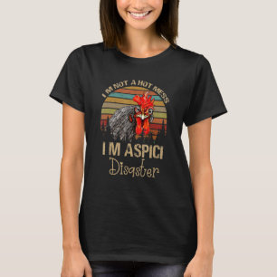 T-shirt Je ne suis pas un gâchis chaud, je suis un poulet 