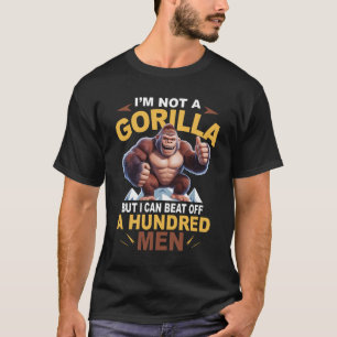 T-shirt Je ne suis pas un gorille, je peux repousser une c