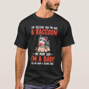 T-shirt Je ne suis pas un Raccoon maman dit que je suis un