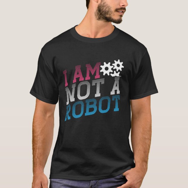 T-shirt Je Ne Suis Pas Un Robot Geeky Robot Message (Devant)