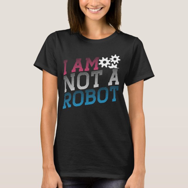 T-shirt Je Ne Suis Pas Un Robot Geeky Robot Message (Devant)