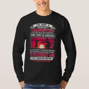 T-shirt Je Ne Suis Pas Une Fille Parfaite Mais Mon Père Fo