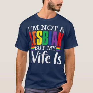 T-shirt Je ne suis pas une lesbienne mais ma femme est drô
