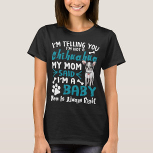 T-shirt Je ne suis pas une maman du Chihuahua qui dit que 