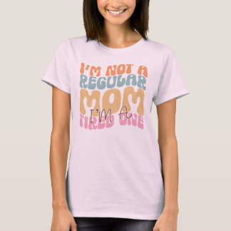 T-shirt Je ne suis pas une mère ordinaire, je suis une mèr