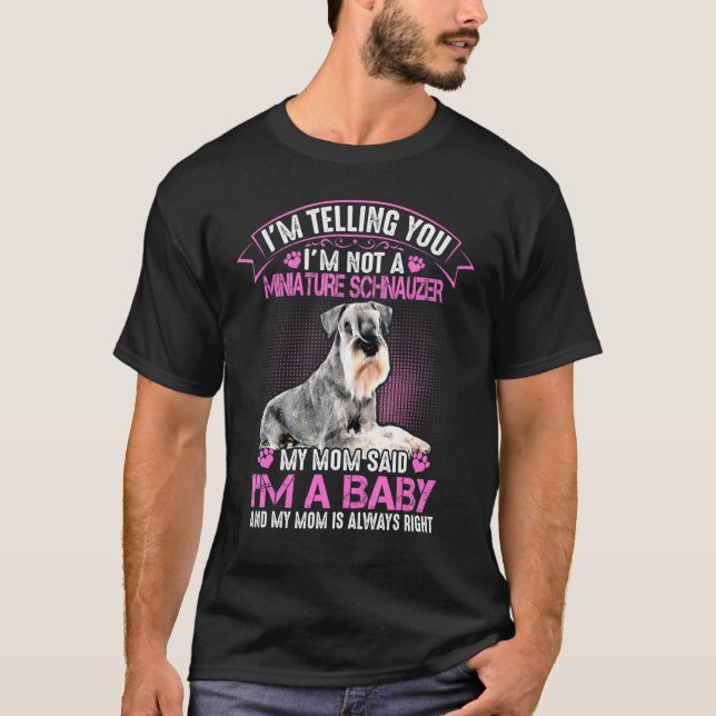 T-shirt Je ne suis pas une miniature Schnauzer Ma mère m'a (Devant)