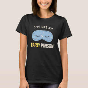 T-shirt Je ne suis pas une personne précoce Late Sleeper L