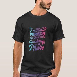 T-shirt Je ne suis pas une personne que vous pouvez mettre