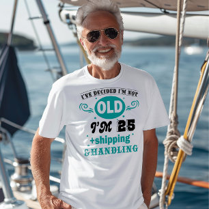 T-shirt Je ne suis pas vieux, j’ai 25 ans + Livraison et m
