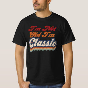 T-shirt Je ne suis pas vieux Je suis classique
