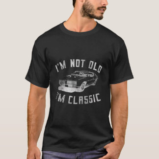T-shirt Je Ne Suis Pas Vieux Je Suis Classique Drôle Conce