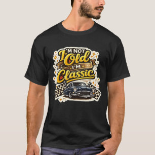 T-shirt Je ne suis pas vieux, je suis classique Vintage Ca