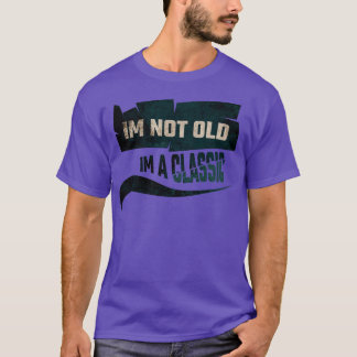 T-shirt Je ne suis pas vieux, je suis un classique