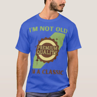 T-shirt Je ne suis pas vieux Je suis un classique Vintage 