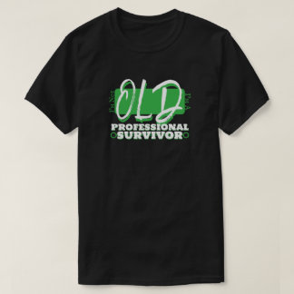 T-shirt Je ne suis pas vieux, je suis un survivant profess