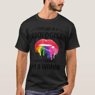 T-shirt Je ne suis peut-être pas biologiste, mais je sais 