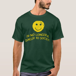 T-shirt Je ne suis plus un danger pour la société, un visa