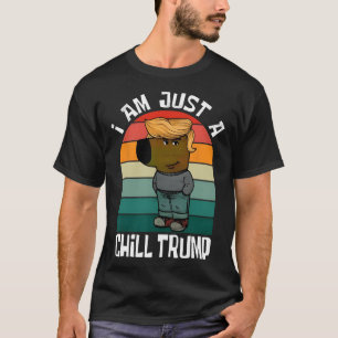 T-shirt Je ne suis qu'une frissons Trump drôle mème drôle 