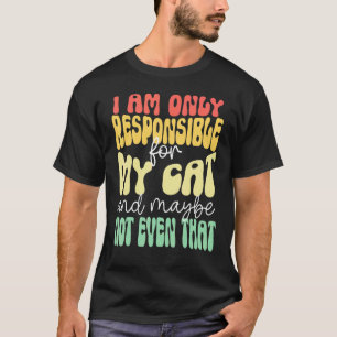 T-shirt Je ne suis responsable que de mon chat drôle groov