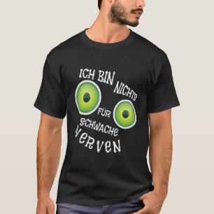 T-shirt Je ne suis rien pour les nerfs faibles gros yeux N