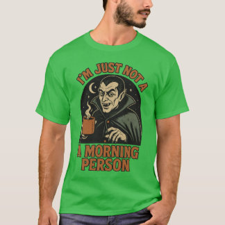 T-SHIRT JE NE SUIS TOUT SIMPLEMENT PAS UNE PERSONNE DU MAT