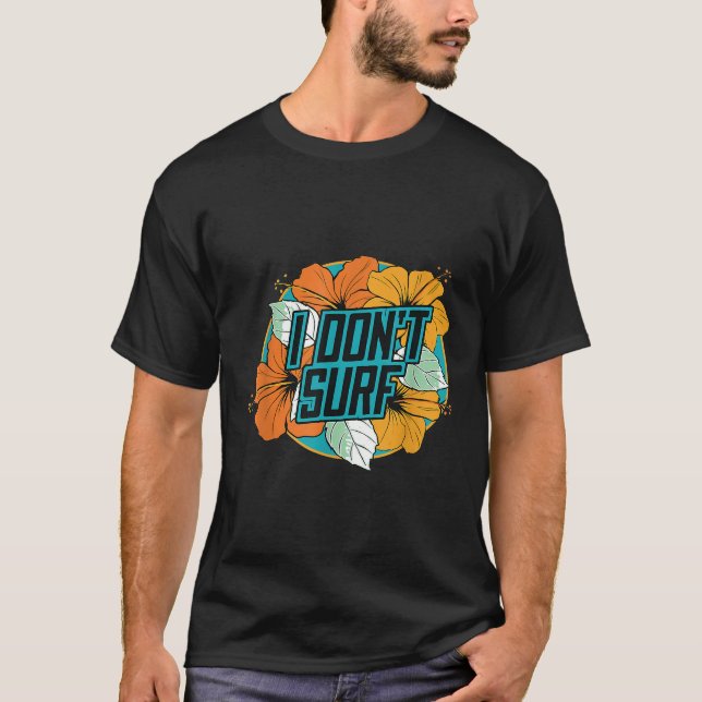T-shirt Je ne surf pas drôle Fleurs de vacances d'été (Devant)
