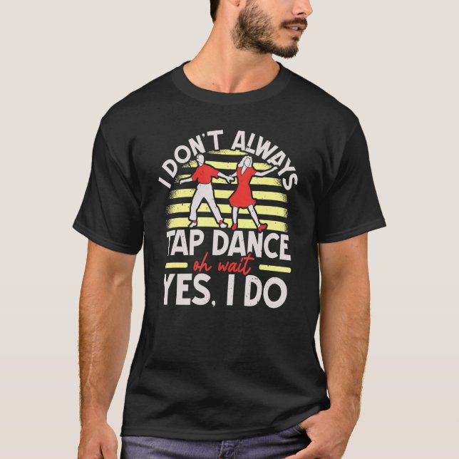 T-shirt Je ne tape pas toujours Dance Tap Chaussures Tap D (Devant)